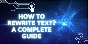 ¿Cómo reescribir texto? Una guía completa